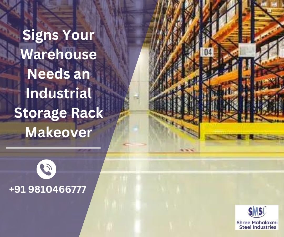 Signs Your Warehouse Needs an Industrial Storage Rack Makeover